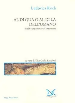 Al di qua e al di là dell‘umano. Studi ed esperienze di letteratura Prezzo Basso