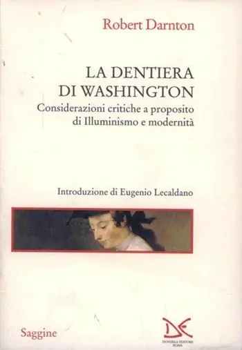 Economico La dentiera di Washington. Considerazioni critiche a proposito di illuminismo e modernità