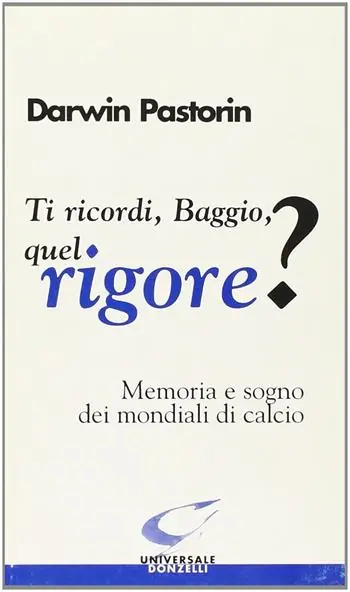 Ti ricordi, Baggio, quel rigore? Memoria e sogno dei mondiali di calcio Consegna Rapida