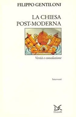 Compra Adesso La chiesa post-moderna. Verità e consolazione