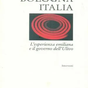 Bestseller Bologna Italia. L‘esperienza emiliana e il governo dell‘Ulivo