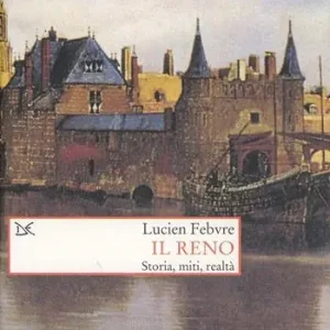 Il Reno. Storia, miti, realtà Offerta Limitata