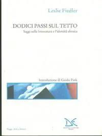 Prezzo Conveniente Dodici passi sul tetto. Saggi sulla letteratura e l‘identità ebraica