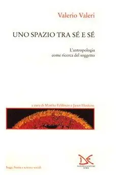 Sconto Uno spazio tra sé e sé. L‘antropologia come ricerca del soggetto