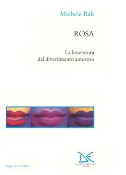 Rosa. La letteratura del divertimento amoroso Offerta Speciale