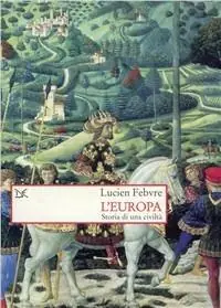 Prezzo Conveniente L‘Europa. Storia di una civiltà