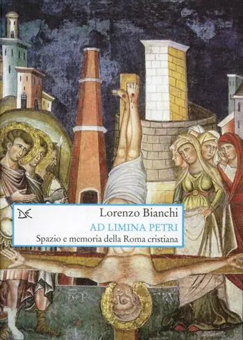 Ultimissimo Modello Ad limina Petri. Spazio e memoria della Roma cristiana