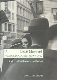 Passeggiando per New York. Scritti sull‘architettura della città Ordina Subito
