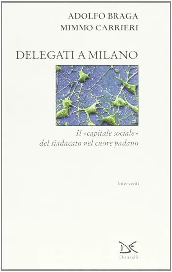 Saldi Delegati a Milano. Il «capitale sociale» del sindacato nel cuore padano