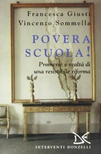 Povera scuola! Promesse e realtà di una resistibile riforma Quantità Limitata