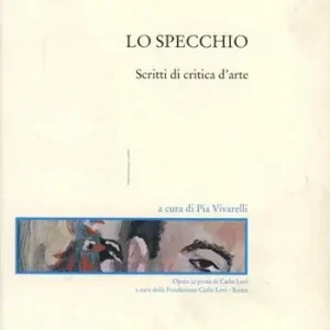Lo specchio. Scritti di critica d‘arte Reso Gratuito