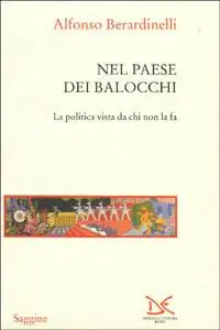 Ultimissimo Modello Nel paese dei balocchi. La politica vista da chi non la fa