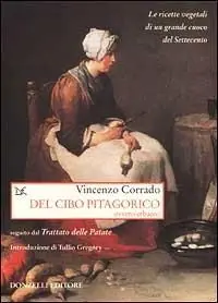 Del cibo pitagorico ovvero erbaceo, seguito dal trattato delle patate. Le ricette vegetali di un grande cuoco del Settecento A Buon Prezzo