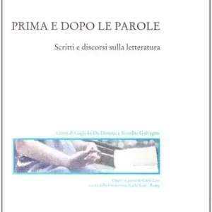 Prima e dopo le parole. Scritti e discorsi sulla letteratura Prezzo Scontato