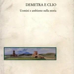 Demetra e Clio. Uomini e ambiente nella storia Solo Oggi