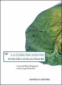 Compra Oggi Stesso La comunicazione. Ciò che si dice e ciò che non si lascia dire