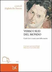 Verso i sud del mondo. Carlo Levi a cento anni dalla nascita Spedito Oggi
