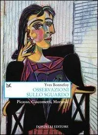 Osservazioni sullo sguardo. Picasso, Giacometti, Morandi Acquista Ora