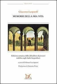 Memorie della mia vita. Edizione tematica dello «Zibaldone dei pensieri» stabilita sugli «Indici» leopardiani. Vol. 6 Prezzo Ridotto
