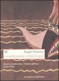 Miglior Prezzo La seduzione totalitaria. Guerra, modernità, violenza politica. (1914-1918)