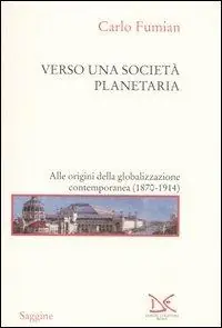 Offerta Del Giorno Verso una società planetaria. Alle origini della globalizzazione contemporanea. (1870-1914)