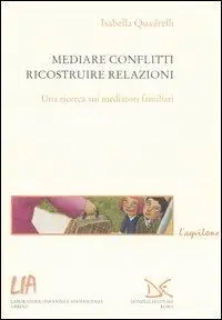 Mediare conflitti, ricostruire relazioni. Una ricerca sui mediatori familiari Occasione