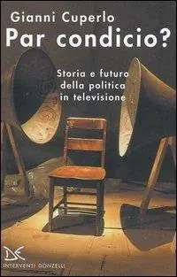 Subito Disponibile Par condicio? Storia e futuro della politica in televisione