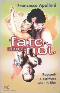 Promozione Fate come noi. Racconti e scritture per un film