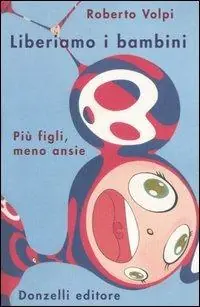 Liberiamo i bambini. Più figli, meno ansie Prezzo Basso