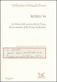 Roma ‘44. Lettere dal carcere di via Tasso di un martire delle Fosse Ardeatine Di Tendenza