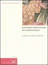 Banchieri-imprenditori nel Mezzogiorno. La Banca di Calabria (1910-39) Occasione Imperdibile