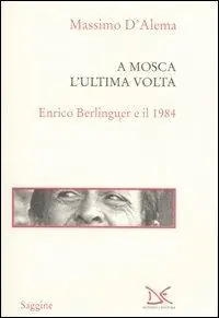 Scelto Dai Clienti A Mosca l‘ultima volta. Enrico Berlinguer e il 1984