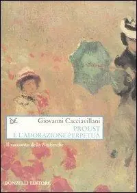 Offerta Speciale Proust e l‘adorazione perpetua. Il racconto della Recherche