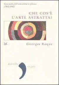 Che cos‘è l‘arte astratta? Una storia dell‘astrazione in pittura (1860-1960) Prezzo Scontato
