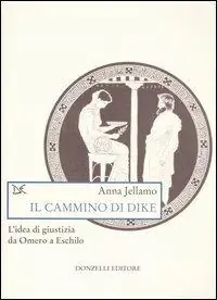 Non Perdere Il cammino di Dike. L‘idea di giustizia da Omero a Eschilo
