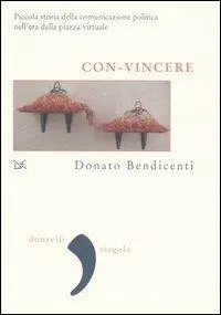 Con-vincere. Piccola storia della comunicazione politica nell‘era della piazza virtuale Promo Stagionale