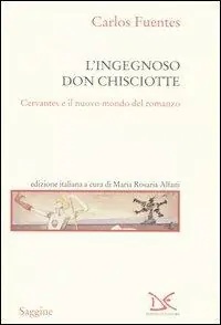 Più Venduto L‘ingegnoso Don Chisciotte. Cervantes e il nuovo mondo del romanzo