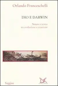 Dio e Darwin. Natura e uomo tra evoluzione e creazione Offerta Lampo