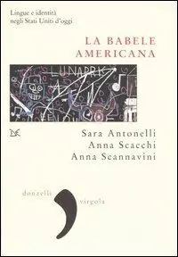 La babele americana. Lingue e identità negli Stati Uniti d‘oggi Bestseller