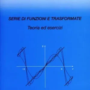 Serie di funzioni e trasformate. Teoria ed esercizi Spedizione Espresso