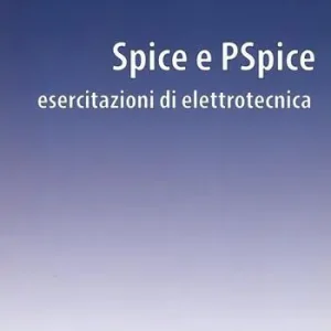 Spice e PSpice. Esercitazioni di elettrotecnica Acquista Ora
