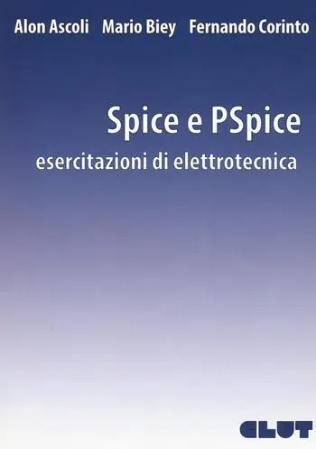 Spice e PSpice. Esercitazioni di elettrotecnica Acquista Ora