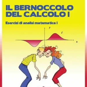 Offerta Limitata Il bernoccolo del calcolo. Esercizi di analisi matematica 1