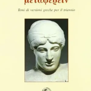 Metaferein. Temi di versioni greche per il triennio Promozione Esclusiva