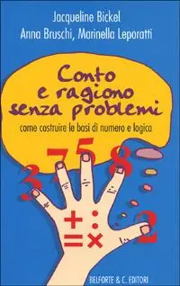 Conto e ragiono senza problemi. Come costruire le basi di numero e logica Affare