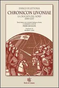 Direttamente Dal Produttore Chronicon Livoniae. La crociata del Nord (1185-1227)
