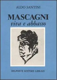 Soddisfatti O Rimborsati Mascagni viva e abbasso