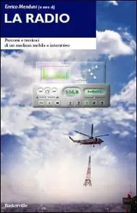 La radio. Percorsi e territori di un medium mobile e interattivo Nuovo Arrivo