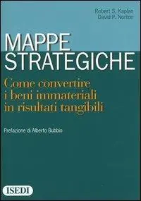 Mappe strategiche. Come convertire i beni immateriali in risultati tangibili Offerta