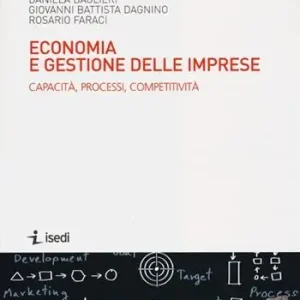 Economia e gestione delle imprese. Capacità, processi, competitività Ultimissimo Modello